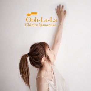 画像: 【通常盤】SHM-CD  山中 千尋 CHIHIRO YAMANAKA  /  Ooh-La-La