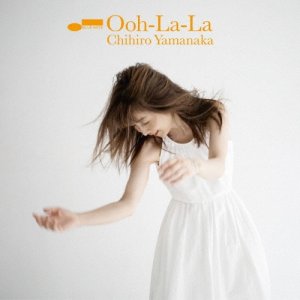 画像: ［UHQ-CD+20P・フォトブック付］【初回限定盤】山中 千尋 CHIHIRO YAMANAKA  /  Ooh-La-La