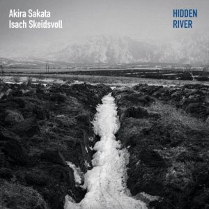 画像: CD 坂田明 & イザック・スケイズヴォル AKIRA SAKATA & ISACH SKEIDSVOLL /  Hidden River