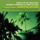 画像: 完全限定180g重量盤2枚組LP George Garzone & Trio Da Paz ジョージ・ガゾーン・アンド・トリオ・ダ・パズ /  NIGHT OF MY BELOVED   恋とボサノバの夜