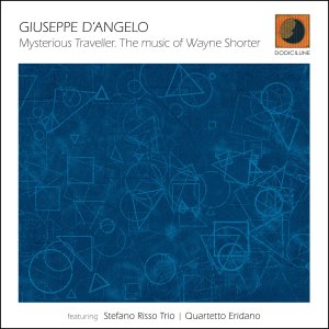 画像: 輸入盤CD　GIUSEPPE D'ANGELO ジュゼッペ・ダンジェロ / MYSTERIOUS TRAVELLER. THE MUSIC OF WAYNE SHORTER     ブルージー・グルーヴィー&ダイナミック・スウィンギンなハード・バップ色濃いピアノ・トリオとチェンバー・ムーディーな壮麗ストリングスがフレッシュに絡むイタリア発ウェイン・ショーター名曲集 