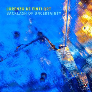 画像: CD LORENZO DE FINTI QUARTET  ロレンツォ・デ・フィンティ・カルテット / Backlash of Uncertainty   「ケニー・ウィーラー・サウンド」の優れた継承者として広く認められているアルベルト・マンダリーニ(tp,flh)参加 