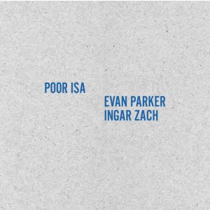 画像: 輸入盤LP　POOR ISA & EVAN PARKER / INGAR ZACH   /   POOR ISA & EVAN PARKER / INGAR ZACH