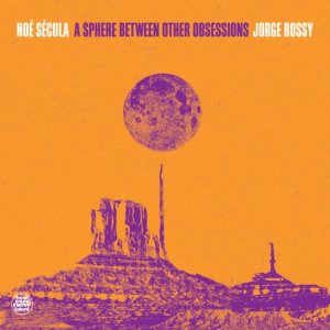 画像: 【FRESH SOUND NEW TALENTS】CD Noe Secula & Jorge Rossy ノエ・セキュラ＆ホルヘ・ロッシー / A Sphere Between Other Obsessions