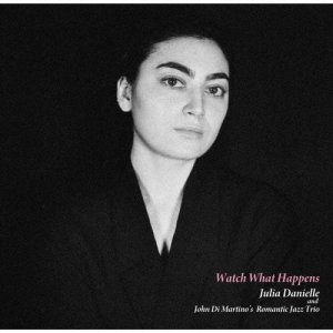 画像: (SACD-HYBRID CD仕様) CD　JULIA DANIELLE ジュリア・ダニエル  & John Di Martino's Romantic Jazz Trio   /  Watch What Happens   ウォッチ・ホワット・ハプンズ