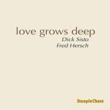 画像: 【STEEPLECHASE】CD Dick Sisto & Fred Hersch ディック・シスト＆フレッド・ハーシュ / Love Grows Deep