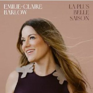 画像: CD Emilie-Claire Barlow エミリー＝クレア・バーロウ / La Plus Belle Saison  アレンジの妙、優雅、そしてフランス語。ケベックのメロディに光を灯す。  