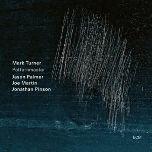 画像: 【ECM】CD Mark Turner, Jason Palmer, Joe Martin, Jonathan Pinson マーク・ターナー、ジェイソン・パーマー、ジョー・マーティン、ジョナサン・ピンソン / Patternmaster  抑制の美学、熱を帯びる即興、研ぎ澄まされた感性が交錯する至高の瞬間 