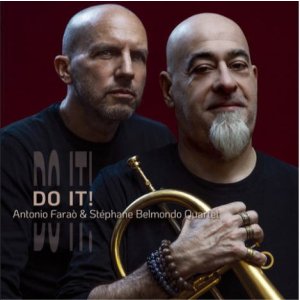 画像: CD ANTONIO FARAO & STEPHANE BELMONDO QUARTET アントニオ・ファラオ、ステファン・ベルモンド・カルテット / Do It!  計算された完璧さを超えた先にある「即興の鮮度」と「歌心」の融合 