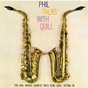 画像: 完全限定180g重量盤LP　 PHIL WOODS ＆ GENE  QUILL  フィル・ウッズ  &  ジーン・クイル  /  PHIL TALKS WITH QUILL フィル・トークス・ウィズ・クイル