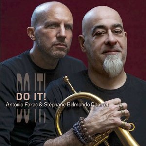 画像: 輸入盤CD　ANTONIO FARAO & STEPHANE BELMONDO QUARTET アントニオ・ファラオ&ステファン・ベルモンド・カルテット / DO IT!     メリハリやドラマツルギーに富んだトランペットorフリューゲルホーンの冴えたストーリーテリングと頑固一徹・質実剛健の武骨バッパーたるピアノの殺陣アクションが鮮烈に好対照を成したワンホーン・ハード・バップの鑑! 