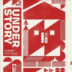 画像: CD BEN WENDEL ベン・ウェンデル / Understory: Live at the Village Vanguard  名門ヴァンガードに刻まれた、伝統と革新が交錯する「現在進行形ジャズ」の極致。 