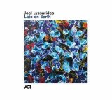 画像: 【ACT】CD Joel Lyssarides ヨエル・リュサリデス / Late on Earth  クラシックの気品、ジャズの躍動。不完全だからこそ美しい、その美しき旋律 