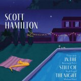 画像: 輸入盤CD　SCOTT HAMILTON スコット・ハミルトン / IN THE STILL OF THE NIGHT     ソフト・スムースかつダイナミックなハミルトン一流の醸熟リラックス・スイング至芸がドイツの実力者達に囲まれて傑出した煌めきを見せる寛ぎ洒脱路線の特級謹製品 