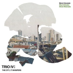 画像: 見開き紙ジャケット仕様CD Marty Holoubek マーティ・ホロベック / Trio IV: The City, It Whispers 現代ジャズシーンの最前線！圧倒的な密度、眠らない街の呼吸。そのすべてが音になって溢れ出す。 