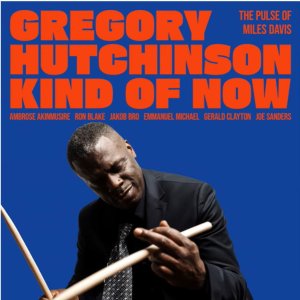 画像: 輸入盤LP Gregory Hutchinson グレゴリー・ハッチンソン / Kind Of Now - The Pulse Of Miles Davis   黄金のクインテットから『Bitches Brew』まで。マイルスの全キャリアを横断する最新鋭の再構築。  
