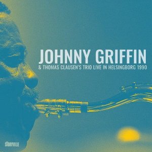 画像: 輸入盤CD Johnny Griffin & Thomas Clausen's Trio ジョニー・グリフィン＆トーマス・クラウセン・トリオ / Live in Helsingborg 1990    リリカルかつ豪快！モンクの解釈から猛烈なランニングまで。1990年のライヴが、30余年の時を経て届けられる。  