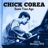 画像: 2枚組CD Chick Corea チック・コリア / Some Time Ago: Live In Germany 1972    歴史が動く瞬間を聴く。1972年、伝説のブレーメン・ライブ完全収録。  