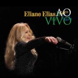 画像: CD ELIANE ELIAS イリアーヌ・イリアス / Ao Vivo   指先から溢れる、ブラジルの色彩。イリアーヌが解き放つ、躍動するブラジリアン・ジャズの万華鏡  
