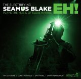 画像: 【CELLAR LIVE】CD Seamus Blake シーマス・ブレイク / The Electrifying Seamus Blake - EH!   伝説のエディ・ハリスに捧ぐ。シーマス・ブレイクが放つ、ジャズとロックが共鳴する新次元のグルーヴ。  