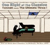 画像: CD Tonnam meets The Ultimated Three!  トンナム meets ジ・アルティメット・スリー !（梅津和時、太田恵資、清水一登）/ One Night at the Classics   若き才能と熟練の名手。世代も国境も超えた、魂のライブ・ドキュメント。  