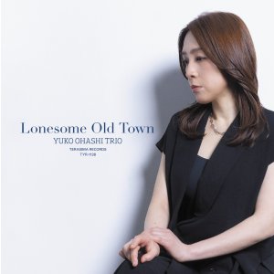 画像: 【限定特典CD付】 国内制作CD 大橋 祐子 トリオ YUKO OHASHI TRIO / LONESOME OLD TOWN 薫り豊かで翳り濃い心に沁みる哀愁とガッツのマイナー・メロディック・プレイがあくまでハード・バップらしくソリッド・スクエアーに冴え渡った人情肌ピアノ・トリオの謹製品