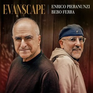 画像: 数量限定生産・輸入盤LP　ENRICO PIERANUNZI & BEBO FERRA エンリコ・ピエラヌンツィ & ベーボ・フェッラ / EVANSCAPE     ひたすらマイルド・メロディック&メロウ・テンダーかつハートウォーミングに優しく親しみやすく端麗節を歌いきるピアノとギターの息の合ったやりとりに心和むビル・エヴァンスの世界観を起点とした白眉の寛ぎ浪漫世界 