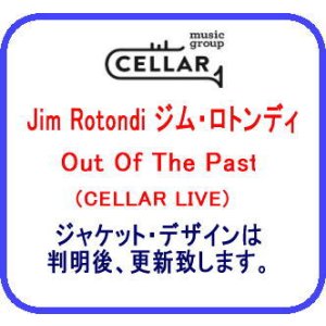 画像: 【CELLAR LIVE】CD Jim Rotondi ジム・ロトンディ / Out Of The Past   NYからウィーンへ紡いだ数十年の絆――。ジム・ロトンディが人生の最後に刻んだ、ワン＆オンリー。  