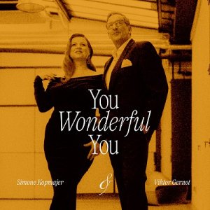 画像: CD Simone Kopmajer, Viktor Gernot シモーネ・コップマイヤー & ヴィクター・ガーノット / You Wonderful You   「Take Five」からビル・ウィザースまで。時空を超えて旅するサウンド・ジャーニーへようこそ。20世紀の愛した旋律が、今よみがえる。  