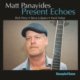 画像: CD Matt Panayides マット・パナイーデス / Present Echoes   盟友の逝去を契機に生まれた、伝統と現代性が結実したギター作品。現代的ハーモニーと開放的グルーヴ。  