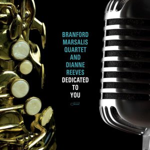 画像: 輸入盤CD Branford Marsalis Quartet and Dianne Reeves ブランフォード・マルサリス & ダイアン・リーブス / Dedicated to You デディケイテッド・トゥ・ユー   巨匠コルトレーンへ捧ぐ、現代ジャズ・ヴォーカル＆モダン・サックスの結晶  