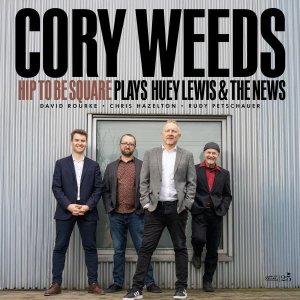 画像: CD Cory Weeds コリー・ウィーズ / Hip To Be Square-Plays Huey Lewis & The News   パワー・オブ・ラヴがスウィングする！異色のロック×オルガン・ジャズ。  