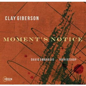 画像: CD Clay Giberson クレイ・ギバーソン  /  Moments Notice   名曲たちに吹き込まれた現代の息吹。情緒豊かなピアニズムと、現代的な「音響的背景」が溶け合うトリオ演奏。   