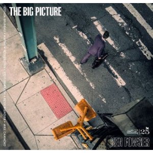 画像: CD Ken Fowser ケン・ファウザー / The Big Picture   ジャズの最前線・NYCで重ねた20年。確かな実力派クインテット＋ギターが描き出す、洗練された都市のポートレート。  