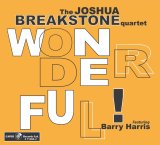 画像: 輸入盤CD　THE JOSHUA BREAKSTONE QUARTET featuring BARRY HARRIS ジョシュア・ブレクストーン feat. バリー・ハリス / WONDERFUL!     徹底して"バップ"にこだわったダイナミックかつブルージー・メロディックな人情娯楽肌至芸が冴え渡るフレッシュにして熟成された充実のファースト・アルバム、初CD化! 