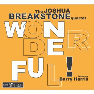 画像: 輸入盤CD　THE JOSHUA BREAKSTONE QUARTET featuring BARRY HARRIS ジョシュア・ブレクストーン feat. バリー・ハリス / WONDERFUL!     徹底して"バップ"にこだわったダイナミックかつブルージー・メロディックな人情娯楽肌至芸が冴え渡るフレッシュにして熟成された充実のファースト・アルバム、初CD化! 