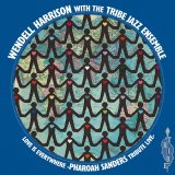 画像: 初回生産限定・国内盤2枚組LP　WENDELL HARRISON WITH THE TRIBE JAZZ ENSEMBLE ウェンデル・ハリスン・ウィズ・ザ・トライブ・ジャズ・アンサンブル / LOVE IS EVERYWHERE -PHAROAH SANDERS TRIBUTE LIVE- ラヴ・イズ・エヴリホエア〜ファラオ・サンダース・トリビュート・ライヴ     おおらかで牧歌的なマイルド・ムードの中にこってり濃い口のブラック・スピリチュアリティをたぎらせたドラマティック快演が冴えてフレッシュに感動させられるファラオ・サンダース・トリビュート・ライヴ会心打! 
