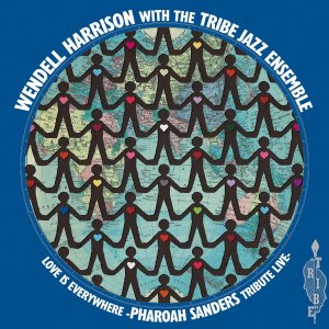 画像: 初回生産限定・国内盤2枚組LP　WENDELL HARRISON WITH THE TRIBE JAZZ ENSEMBLE ウェンデル・ハリスン・ウィズ・ザ・トライブ・ジャズ・アンサンブル / LOVE IS EVERYWHERE -PHAROAH SANDERS TRIBUTE LIVE- ラヴ・イズ・エヴリホエア〜ファラオ・サンダース・トリビュート・ライヴ     おおらかで牧歌的なマイルド・ムードの中にこってり濃い口のブラック・スピリチュアリティをたぎらせたドラマティック快演が冴えてフレッシュに感動させられるファラオ・サンダース・トリビュート・ライヴ会心打! 