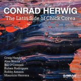 画像: CD Conrad Herwig コンラッド・ハーウィグ / The Latin Side Of Chick Corea    情熱のアフロ・キューバン・グルーヴで蘇る、チック・コリアの名曲群！  
