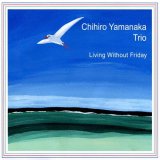 画像: 国内盤LP   山中 千尋 CHIHIRO YAMANAKA TRIO  /  LIVING WITHOUT FRIDAY  リヴィング・ウィズアウト・フライデイ＜限定盤/ブラック・ヴァイナル＞ 