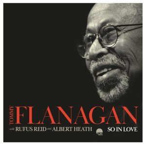 画像: 輸入盤CD　TOMMY FLANAGAN トミー・フラナガン / SO IN LOVE     未発表発掘！歯切れよく硬質鋭角にダイナミック・スイングする殺陣風のバップ・ピアノらしさと煌びやかで流麗な寛ぎファンキー傾向を併せ持ったストーリーテリングの妙が粋に、アジに冴え渡る最晩年の快調トリオ・ライヴ!!! 