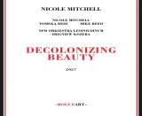 画像: CD Nicole Mitchell ニコル・ミッチェル / Decolonizing Beauty    ジャズ・トリオと室内オーケストラ。即興と作曲が交差する、ニコール・ミッチェルの新たな音楽世界。  