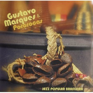 画像: 【期間限定価格CD】Gustavo Marques & Pororocas グスタボ・マルケス＆ポロロッカス /  ジャズ・ポプラール・ブラジレイラ