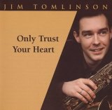 画像: 【期間限定価格CD】JIM TOMLINSON ジム・トムリンソン /  オンリー・トラスト・ユア・ハート