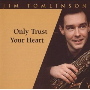 画像: 【期間限定価格CD】JIM TOMLINSON ジム・トムリンソン /  オンリー・トラスト・ユア・ハート