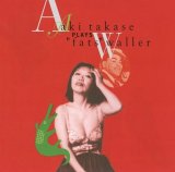 画像: CD 　AKI TAKASE 高瀬アキ /  PLAYS FATS WALLER  プレイズ・ファッツ・ウォーラー