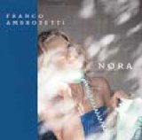 画像: CD Franco Ambrosetti フランコ・アンブロゼッティ・フィーチャリング・ジョン・スコフィールド /   NORA  ノラ(完全限定生産盤)