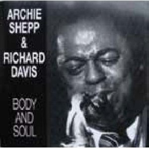 画像: CD   ARCHIE SHEPP   &  RICHARD DAVIS  アーチー・シェップ&リチャード・デイヴィス /   BODY  AND  SOUL  身も心も