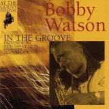 画像: CD  BOBBY WATSON  ボビー・ワトソン /  AT THE GOUVY FESTIVAL- IN THE GROOVE アット・ザ・グヴィー・フェスティバル〜イン・ザ・グルーヴ