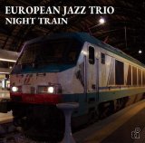 画像: CD EUROPEAN JAZZ TRIO ヨーロピアン・ジャズ・トリオ /  NIGHT  TRAIN  ナイト・トレイン